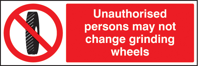 Unauthorised Personnel Prohibited from Changing Grinding Wheel