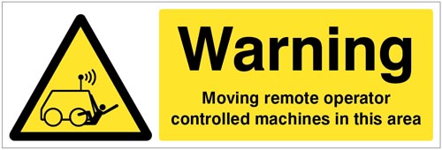 Warning: Moving Remote Operator Controlled Machines in This Area