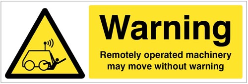 Warning: Remotely Operated Machinery May Move Without Warning