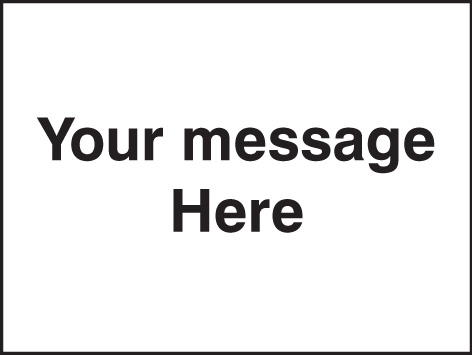 Custom Door Screen Sign - Your Message Here 600x450mm