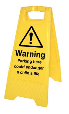 Caution: Parking Here Could Endanger a Child's Life (Free-Standing Floor Sign) 300x600mm